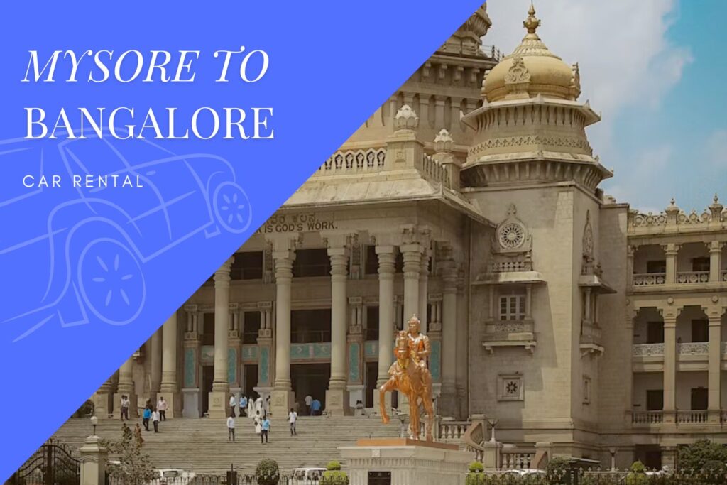 Mysore to Bangalore Car Rental Service